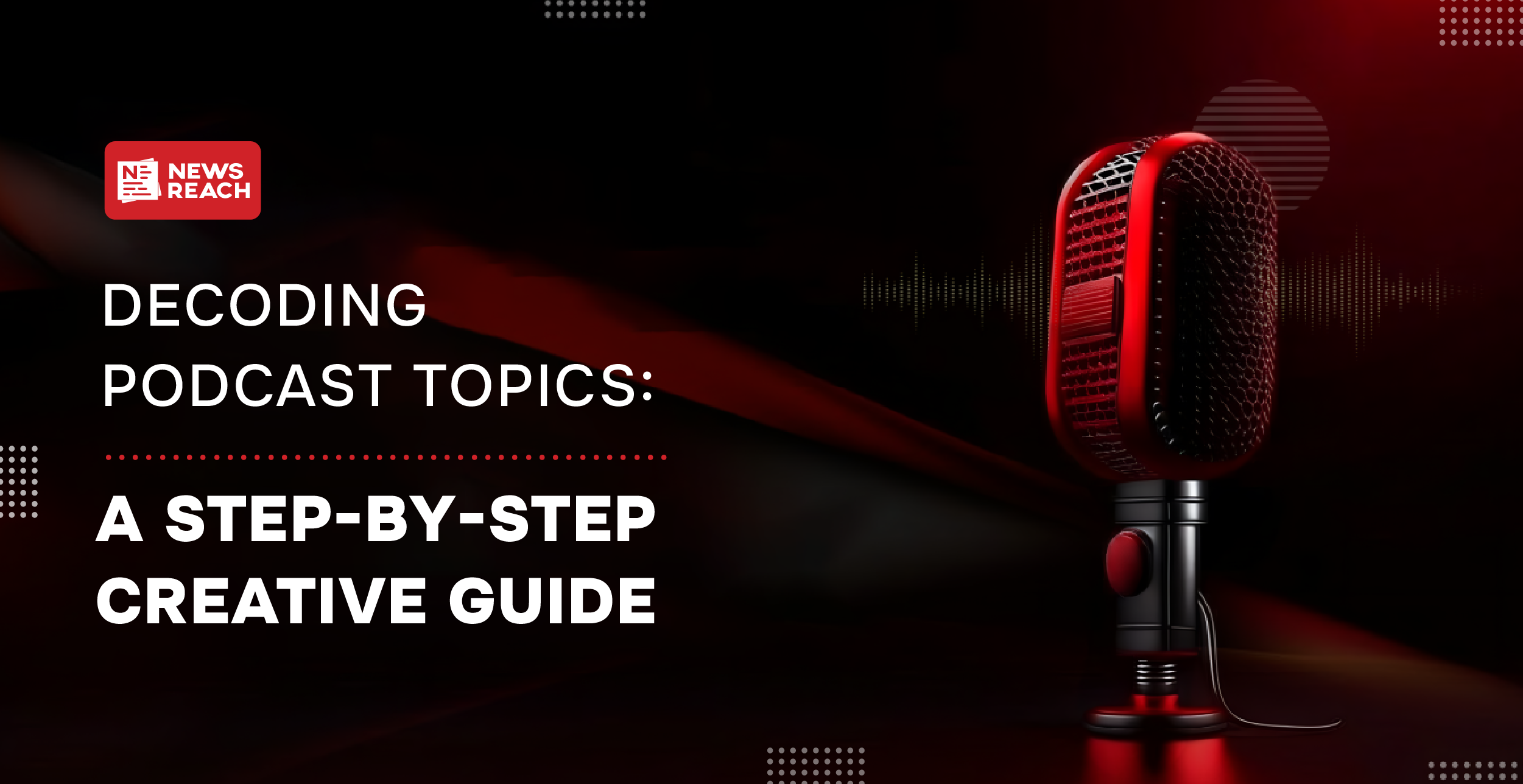 Decoding Podcast Topics: A step-by-step creative guide