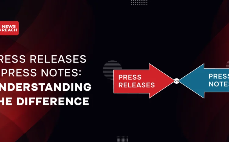 Press releases & press notes: Understanding the difference