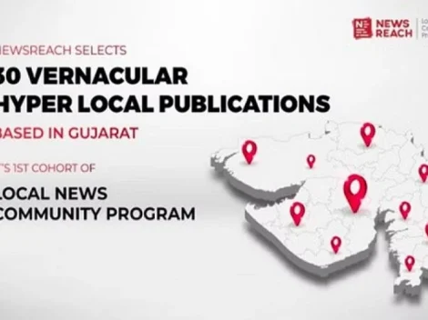 NewsReach selects 30 vernacular hyper-local publications based in Gujarat for the Local News Community Program.
